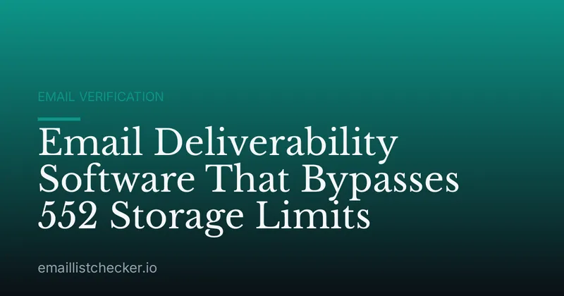 Email Deliverability Software That Bypasses 552 Storage Limits