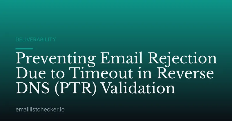 Preventing Email Rejection Due to Timeout in Reverse DNS (PTR) Validation