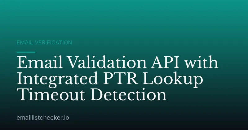 Email Validation API with Integrated PTR Lookup Timeout Detection
