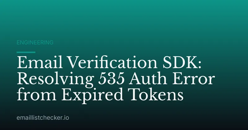 Email Verification SDK: Resolving 535 Auth Error from Expired Tokens