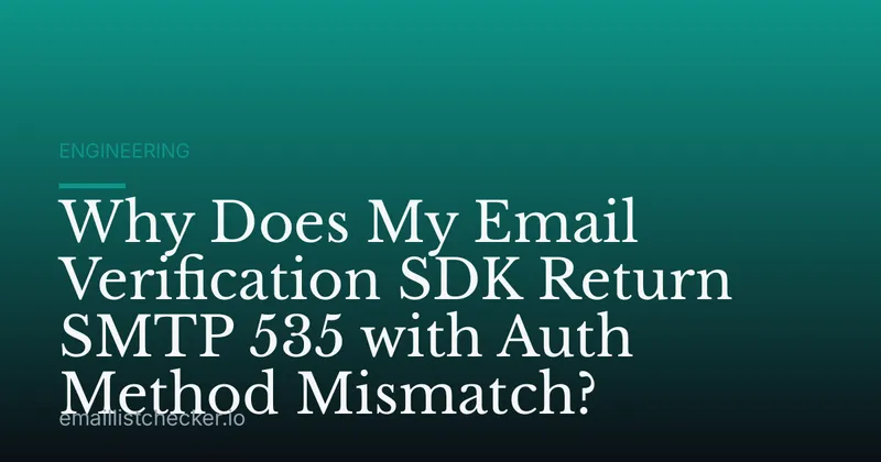 Why Does My Email Verification SDK Return SMTP 535 with Auth Method Mismatch?