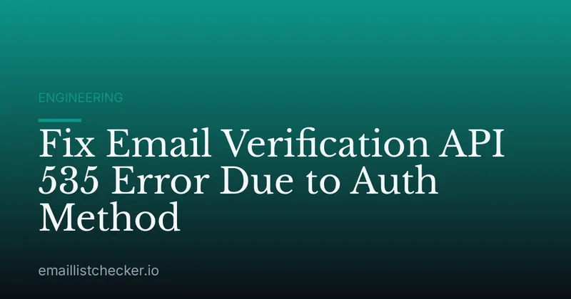 Fix Email Verification API 535 Error Due to Auth Method