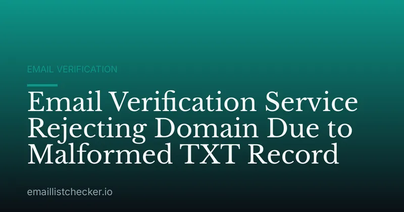 Email Verification Service Rejecting Domain Due to Malformed TXT Record