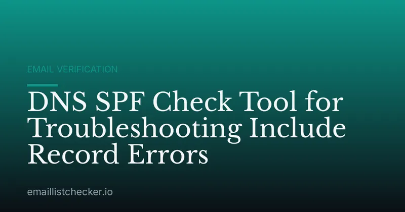 DNS SPF Check Tool for Troubleshooting Include Record Errors