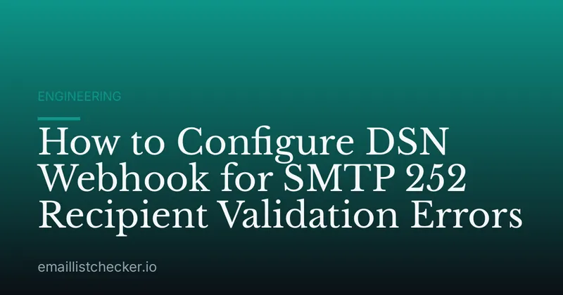 How to Configure DSN Webhook for SMTP 252 Recipient Validation Errors