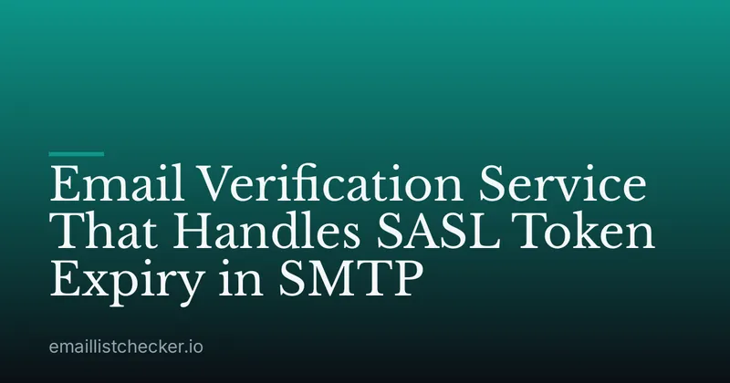 Email Verification Service That Handles SASL Token Expiry in SMTP