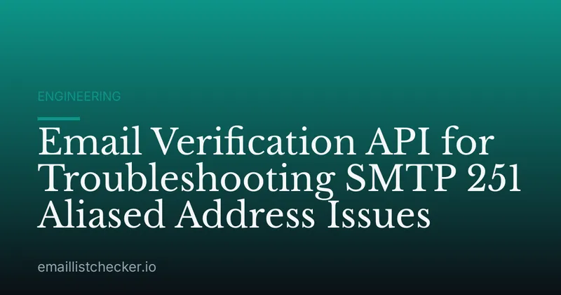 Email Verification API for Troubleshooting SMTP 251 Aliased Address Issues