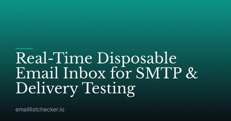 Real-Time Disposable Email Inbox for SMTP & Delivery Testing