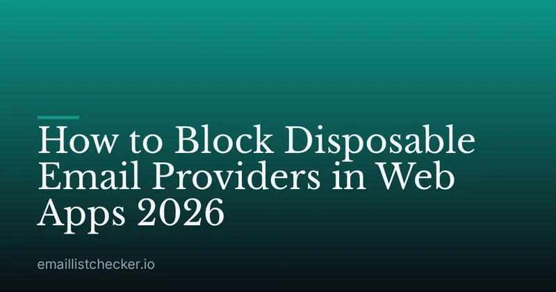 How to Block Disposable Email Providers in Web Apps 2026