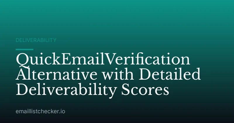 QuickEmailVerification Alternative with Detailed Deliverability Scores