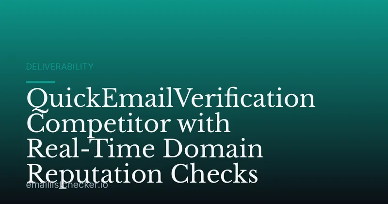 QuickEmailVerification Competitor with Real-Time Domain Reputation Checks
