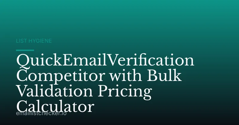 QuickEmailVerification Competitor with Bulk Validation Pricing Calculator