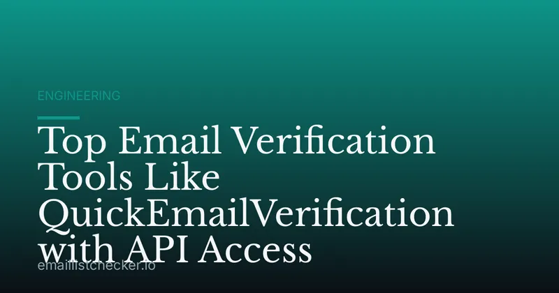 Top Email Verification Tools Like QuickEmailVerification with API Access
