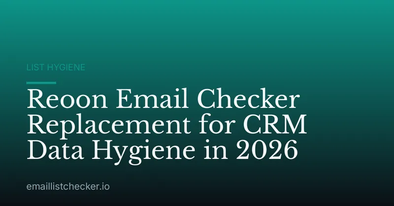 Reoon Email Checker Replacement for CRM Data Hygiene in 2026