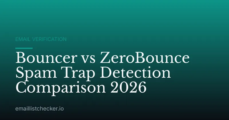 Bouncer vs ZeroBounce Spam Trap Detection Comparison 2026