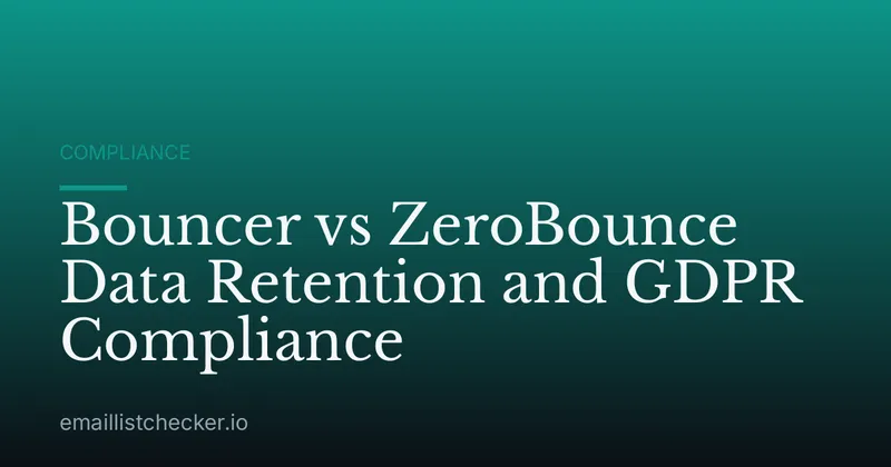 Bouncer vs ZeroBounce Data Retention and GDPR Compliance