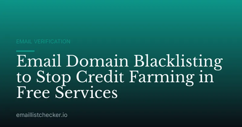 Email Domain Blacklisting to Stop Credit Farming in Free Services