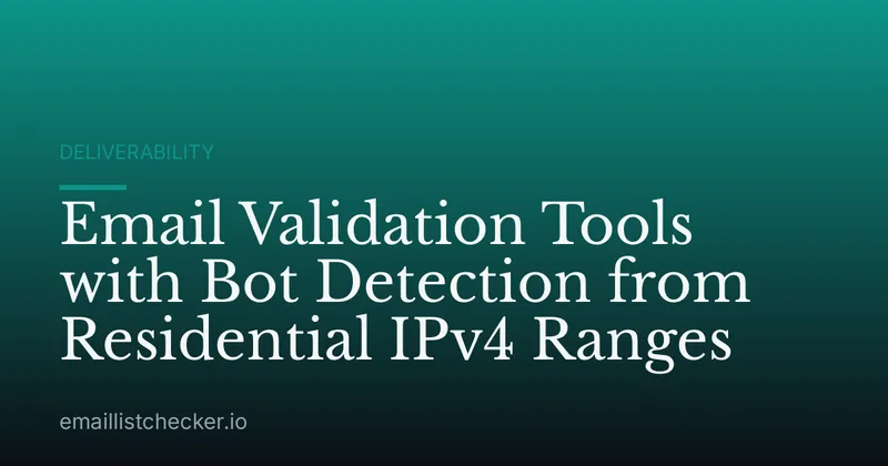 Email Validation Tools with Bot Detection from Residential IPv4 Ranges